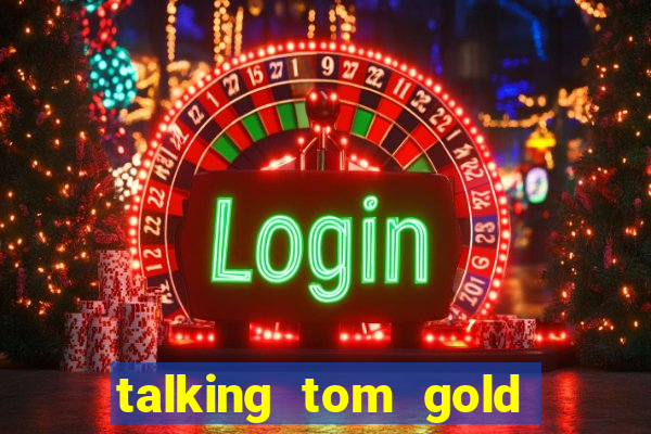 talking tom gold run 1.0 5.684 apk